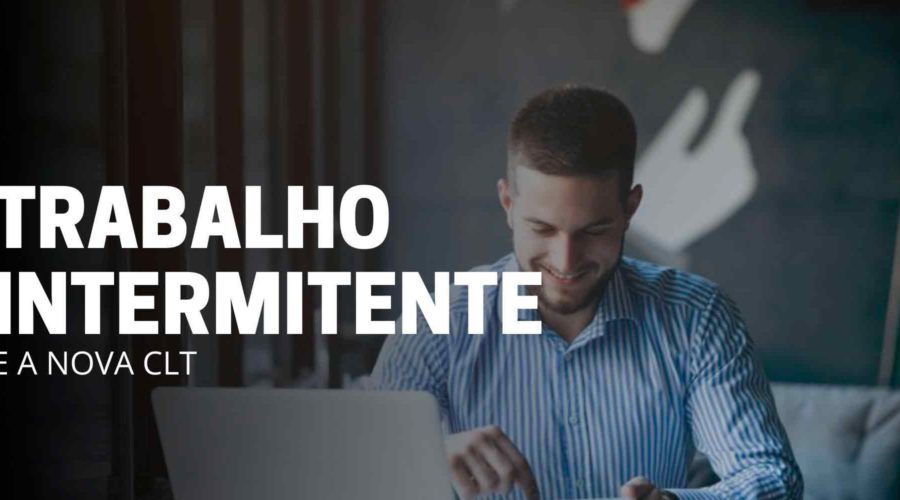 Trabalho intermitente e a nova clt