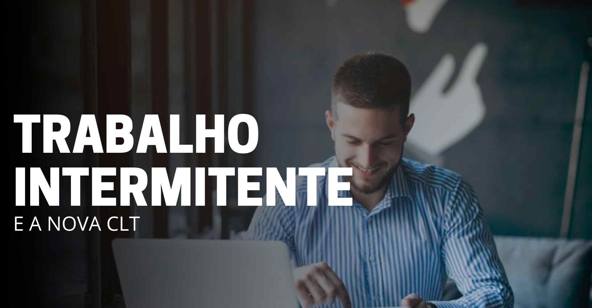Trabalho intermitente e a nova clt