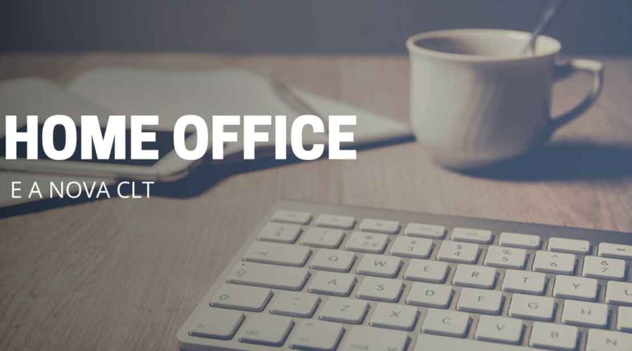 Home Office e a nova CLT