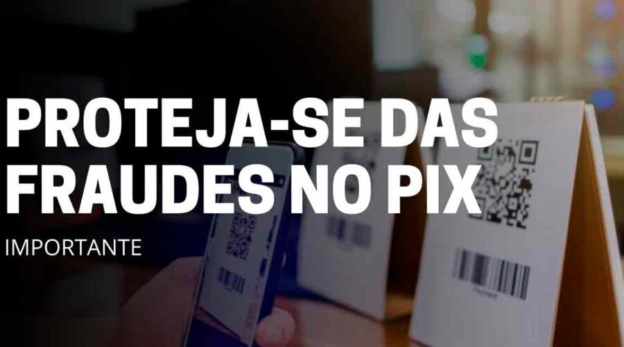 Saiba o que fazer e como se proteger de fraudes no PIX