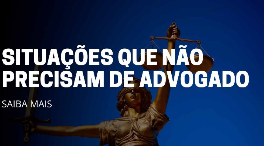 Em quais situações você não precisa de um advogado