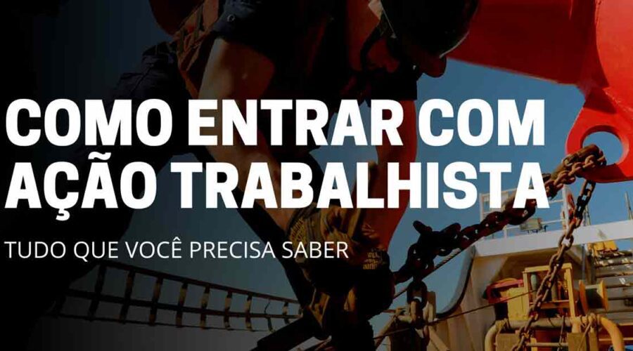 Descubra o que é preciso para entrar na justiça com uma ação trabalhista