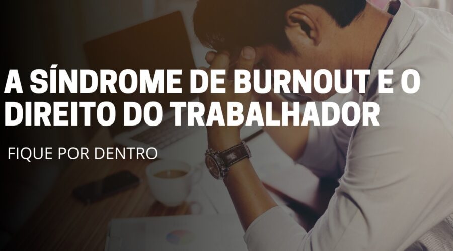 Sindrome de burnout e o direito do trabalhador