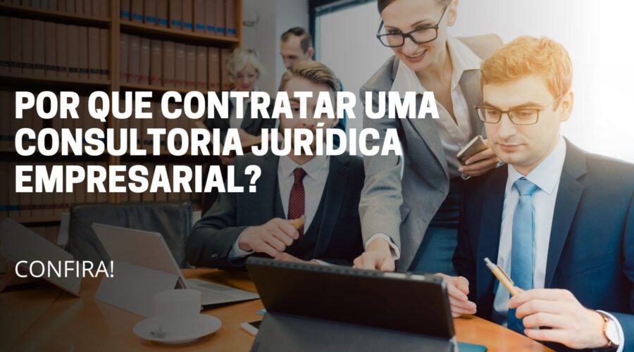 A imagem deste artigo reflete 5 pessoas conversando sobre algum assunto que está no notebook, e no meio da imagem está escrito o título do artigo: Porque contratar uma consultoria jurídica empresarial