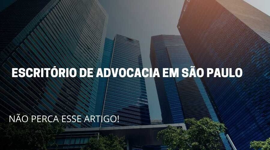 A imagem reflete alguns prédio, e no fundo da imagem reflete o titulo do artigo: Escritório de advocacia em São Paulo