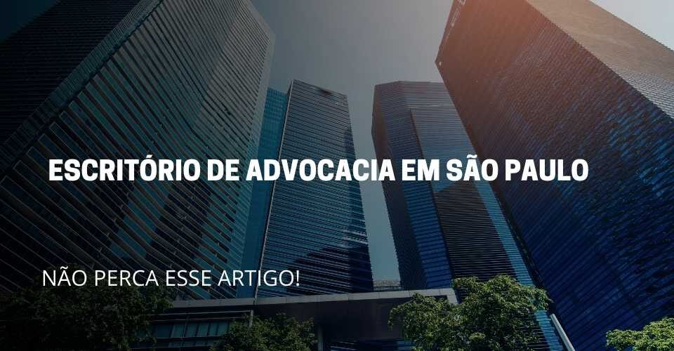 A imagem reflete alguns prédio, e no fundo da imagem reflete o titulo do artigo: Escritório de advocacia em São Paulo