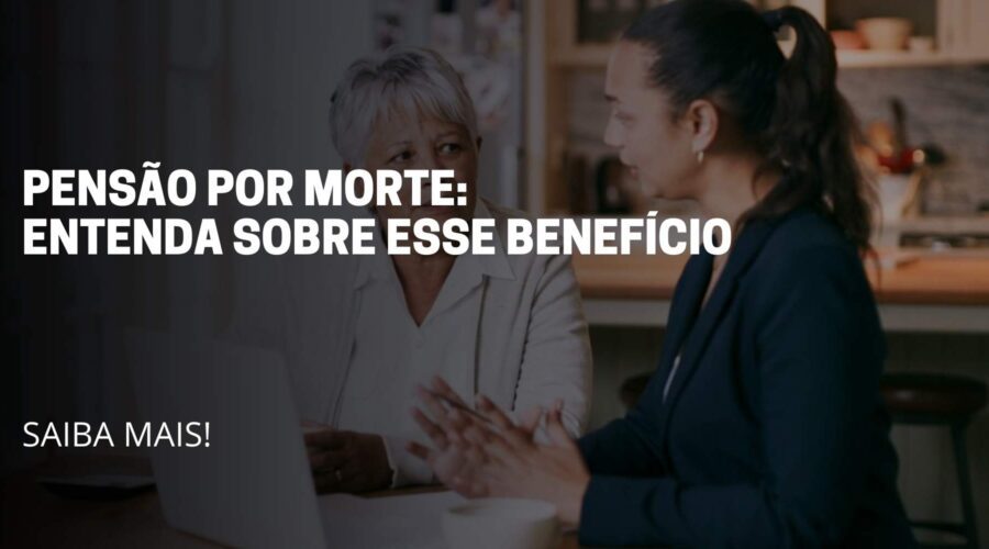 A imagem duas pessoas conversando. E no meio da imagem tem o Título do artigo: Pensão por Morte: Entenda sobre esse beneficio