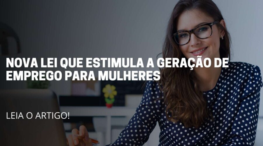 A imagem reflete um moça sentado em frente uma mesa trabalhando. Título do artigoNova Lei que estimula a geração de emprego para mulheres