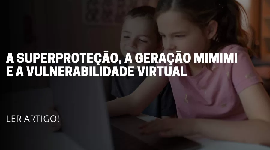 A imagem reflete duas crianças sentadas a frente do computador. O título do artigo é: A super proteção, a geração de mimimi e a vulnerabilidade virtual.